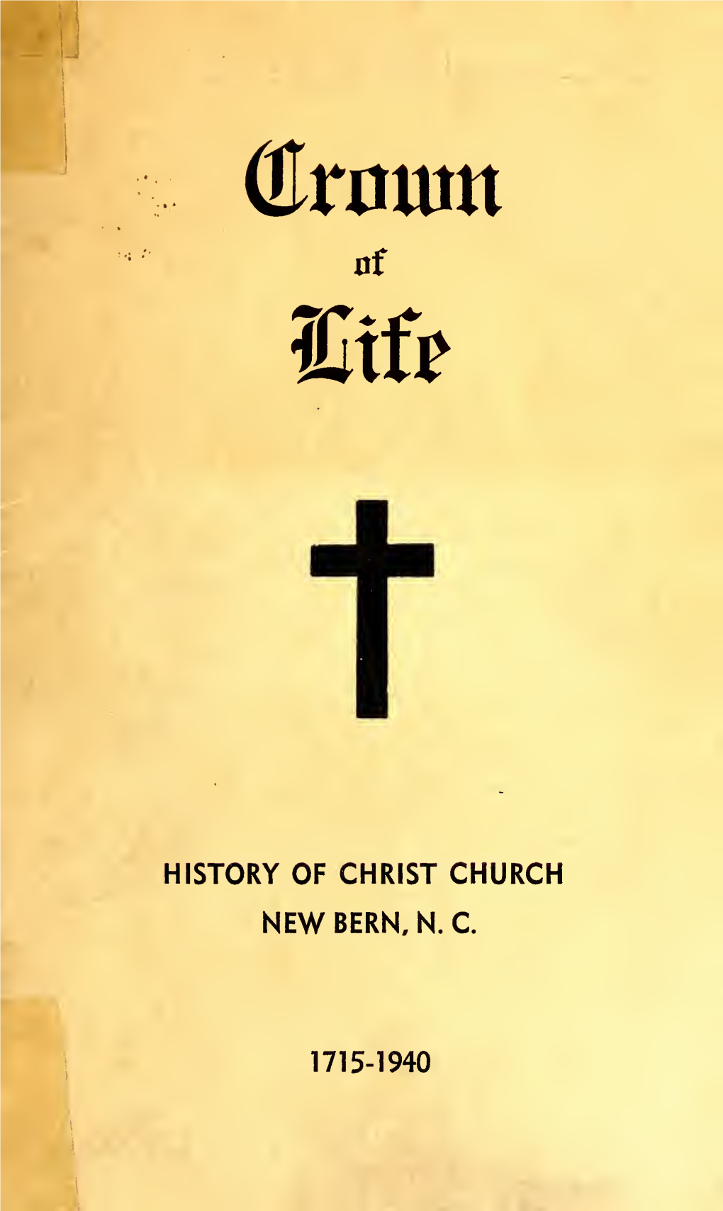 Crown of Life; History of Christ Church, New Bern, N.C., 1715-1940