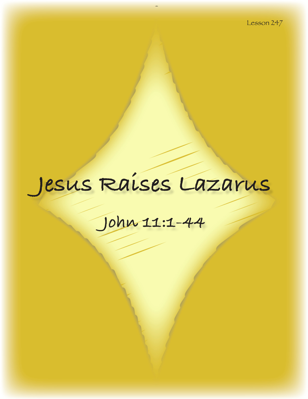 Jesus Raises Lazarus John 11:1-44 MEMORY VERSE JOHN 11:25 Jesus Said to Her, "I Am the Resurrection and the Life