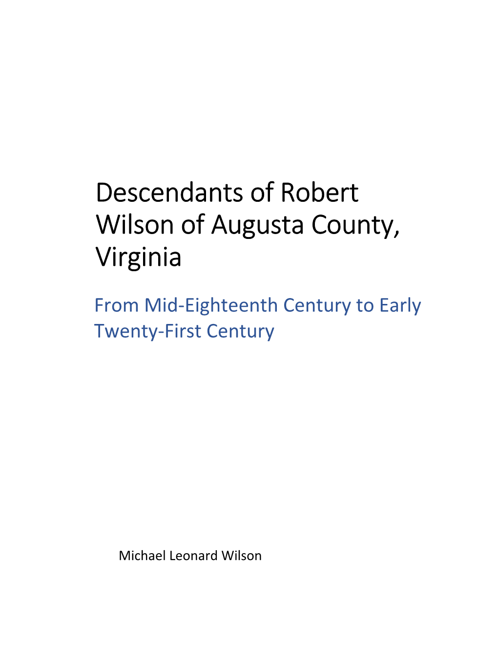 Descendants of Robert Wilson of Augusta County, Virginia from Mid-Eighteenth Century to Early Twenty-First Century