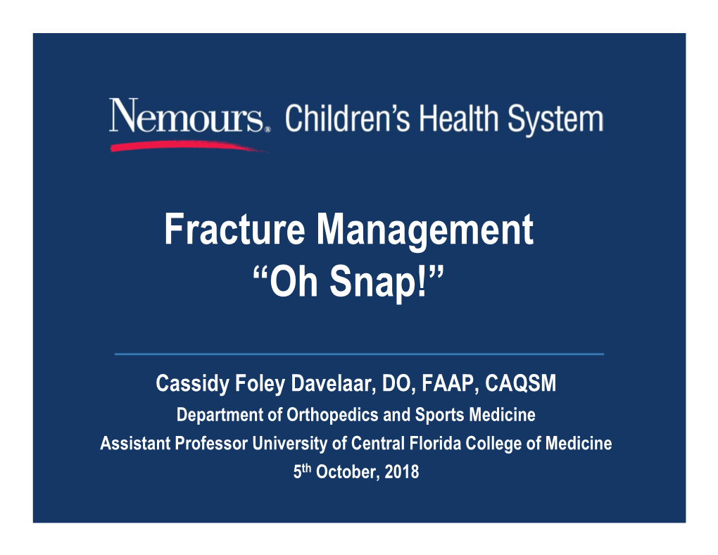 Fracture Management “Oh Snap!”