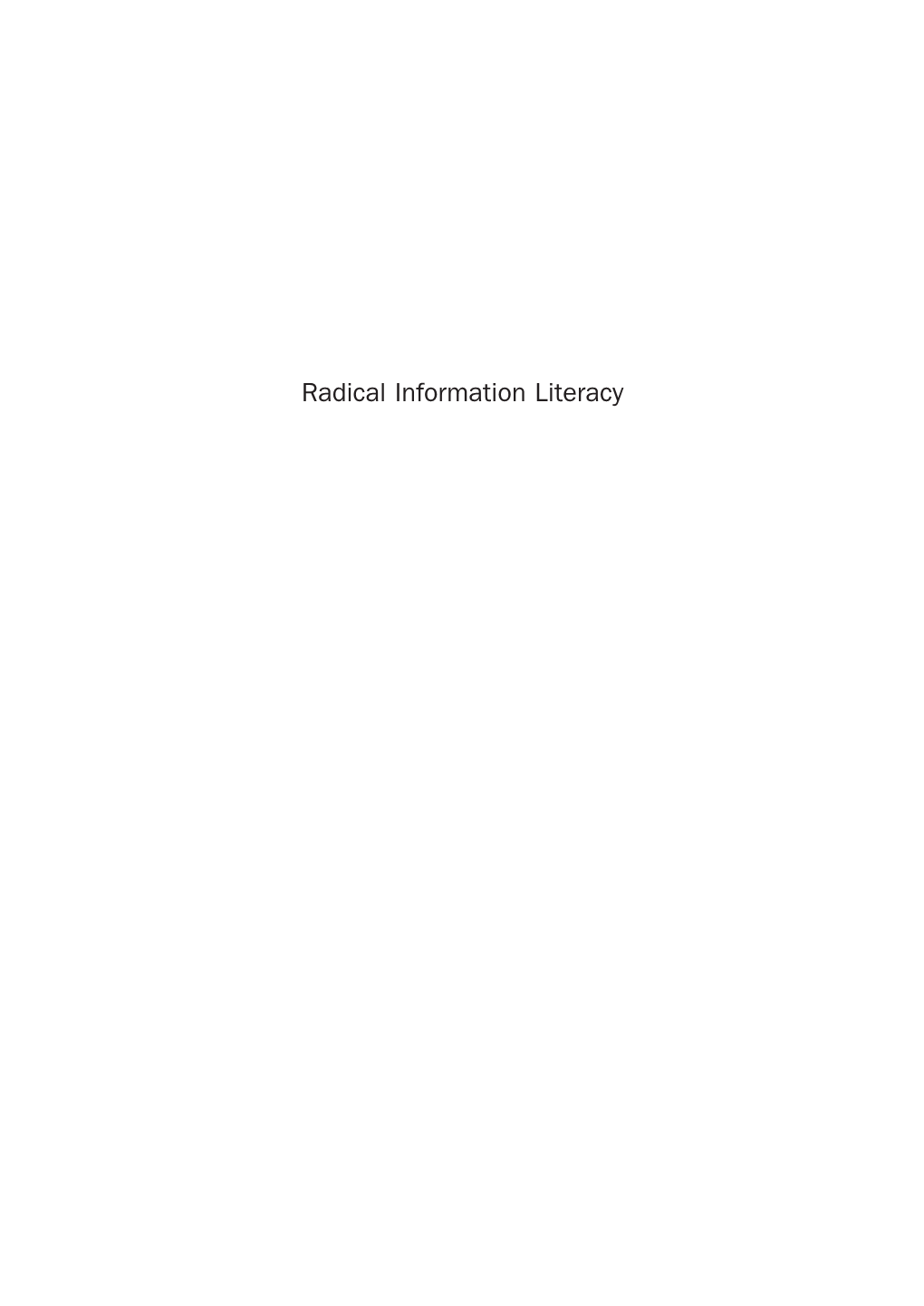 Radical Information Literacy CHANDOS INFORMATION PROFESSIONAL SERIES