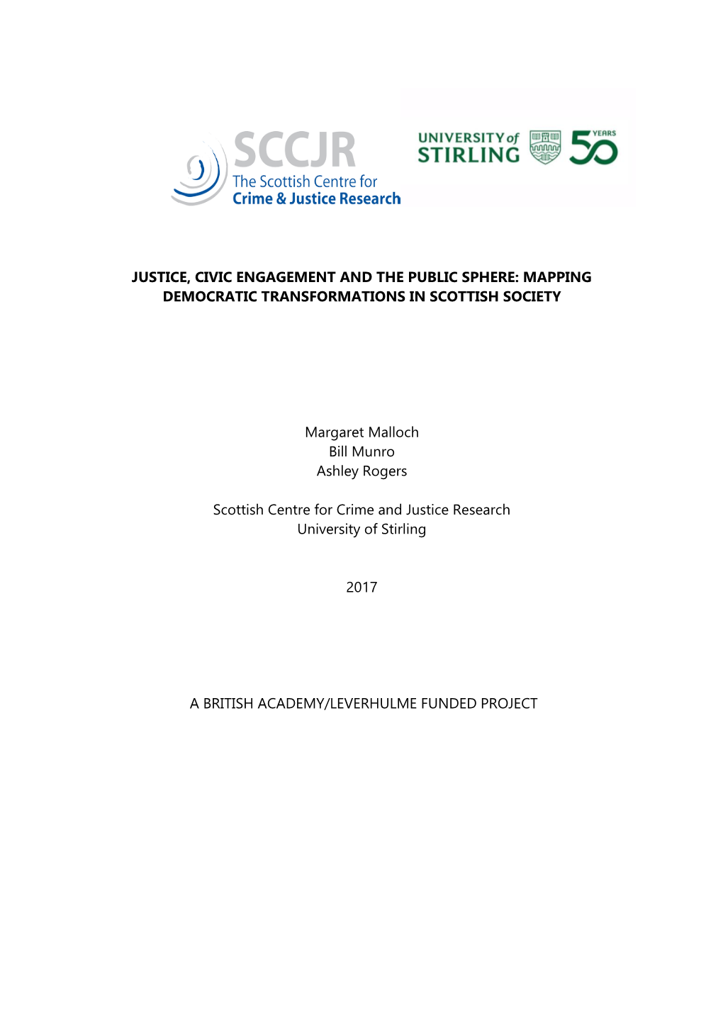 JUSTICE, CIVIC ENGAGEMENT and the PUBLIC SPHERE: MAPPING DEMOCRATIC TRANSFORMATIONS in SCOTTISH SOCIETY Margaret Malloch Bill Mu