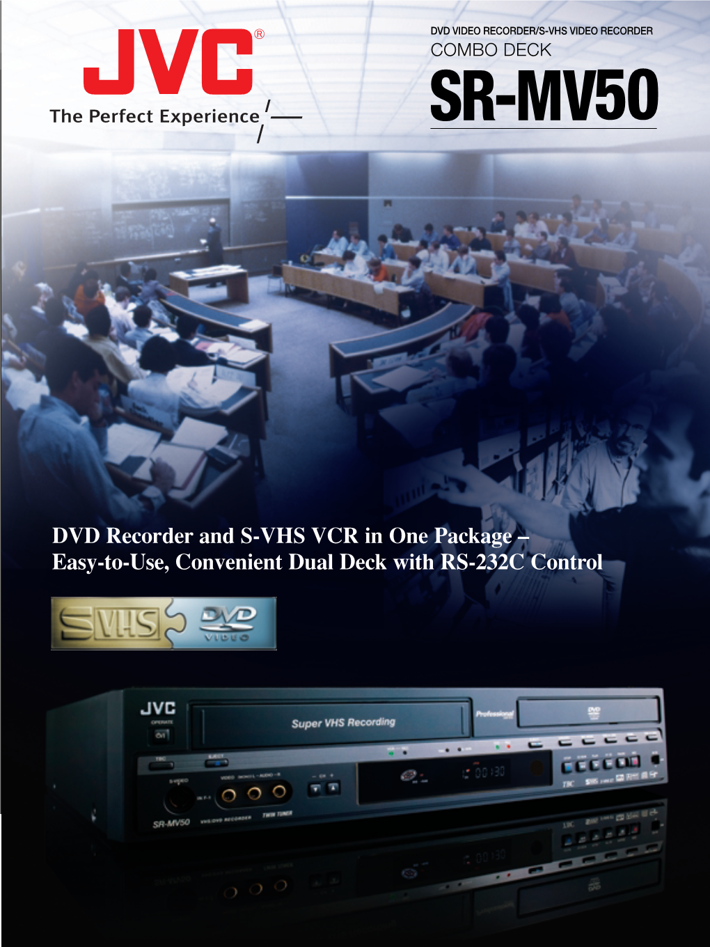 DVD Recorder and S-VHS VCR in One Package – Easy-To-Use, Convenient Dual Deck with RS-232C Control Srmv50us Catalog1118.Qxd 11/24/04 14:32 Page 3