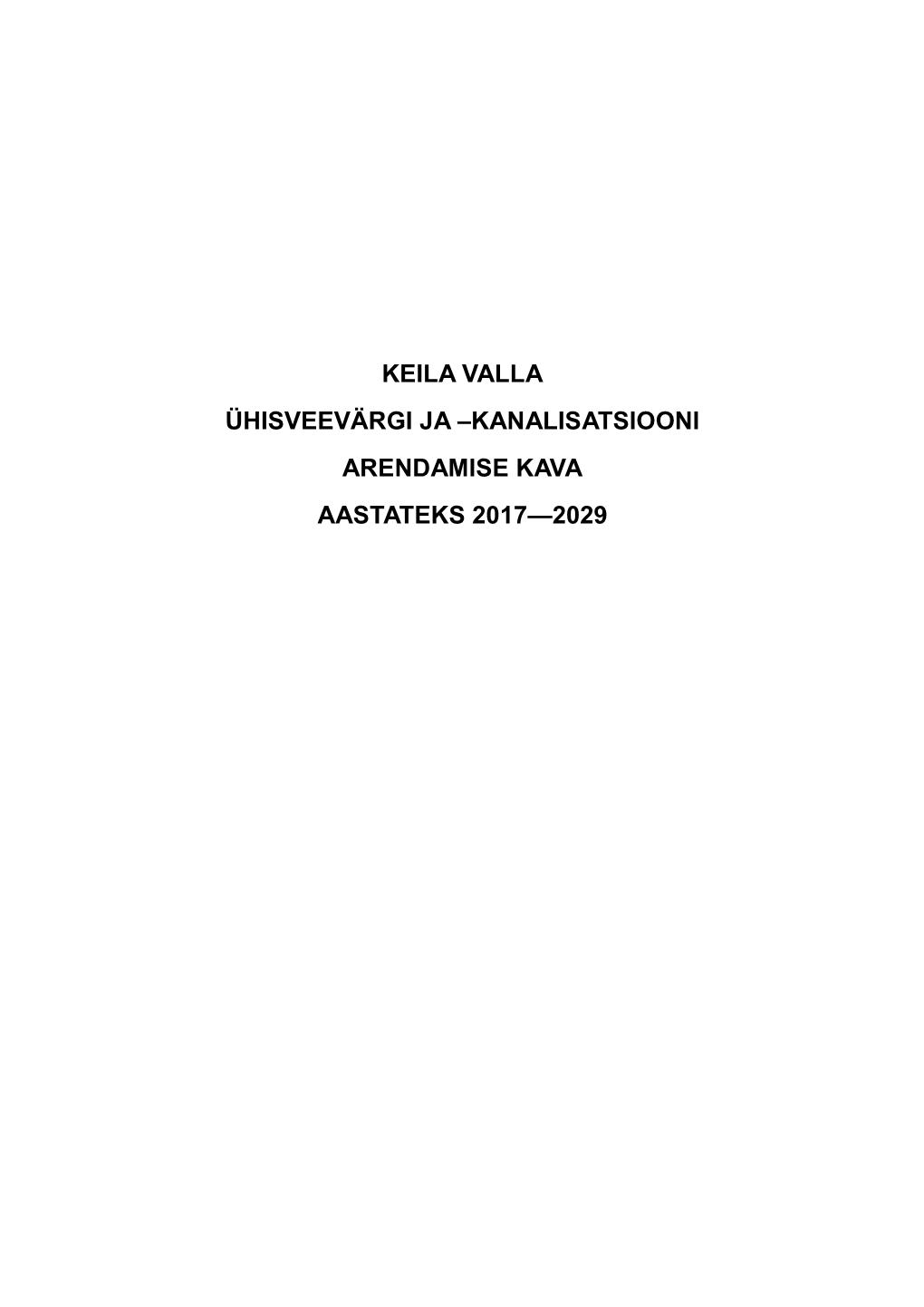 LISATSIOONI ARENDAMISE KAVA AASTATEKS 2017—2029 Keila Valla Ühisveevärgi Ja –Kanalisatsiooni Arendamise Kava Aastateks 2017—2029