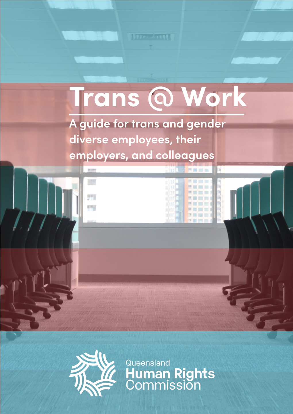 Trans @ Work a Guide for Trans and Gender Diverse Employees, Their Employers, and Colleagues