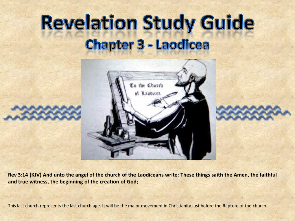 Rev 3:14 (KJV) and Unto the Angel of the Church of the Laodiceans Write