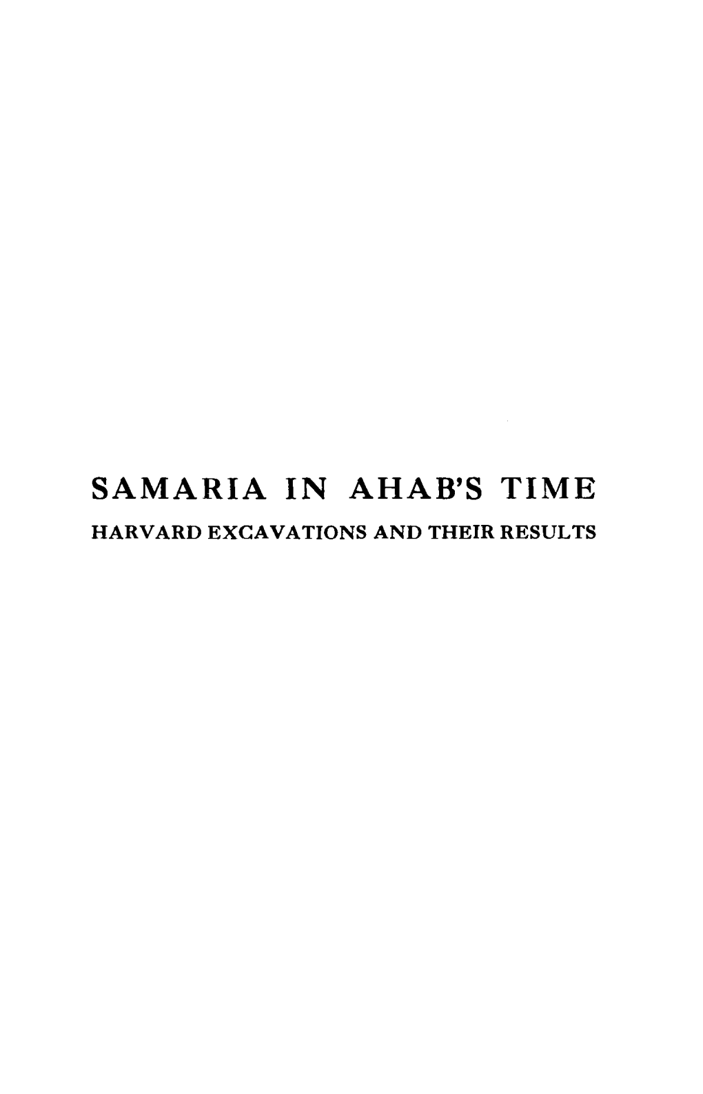 Samaria in Ahab's Time Harvard Excavations and Their Res Ul Ts Samaria in Ahab's Time Harvard Excavations and Their Results