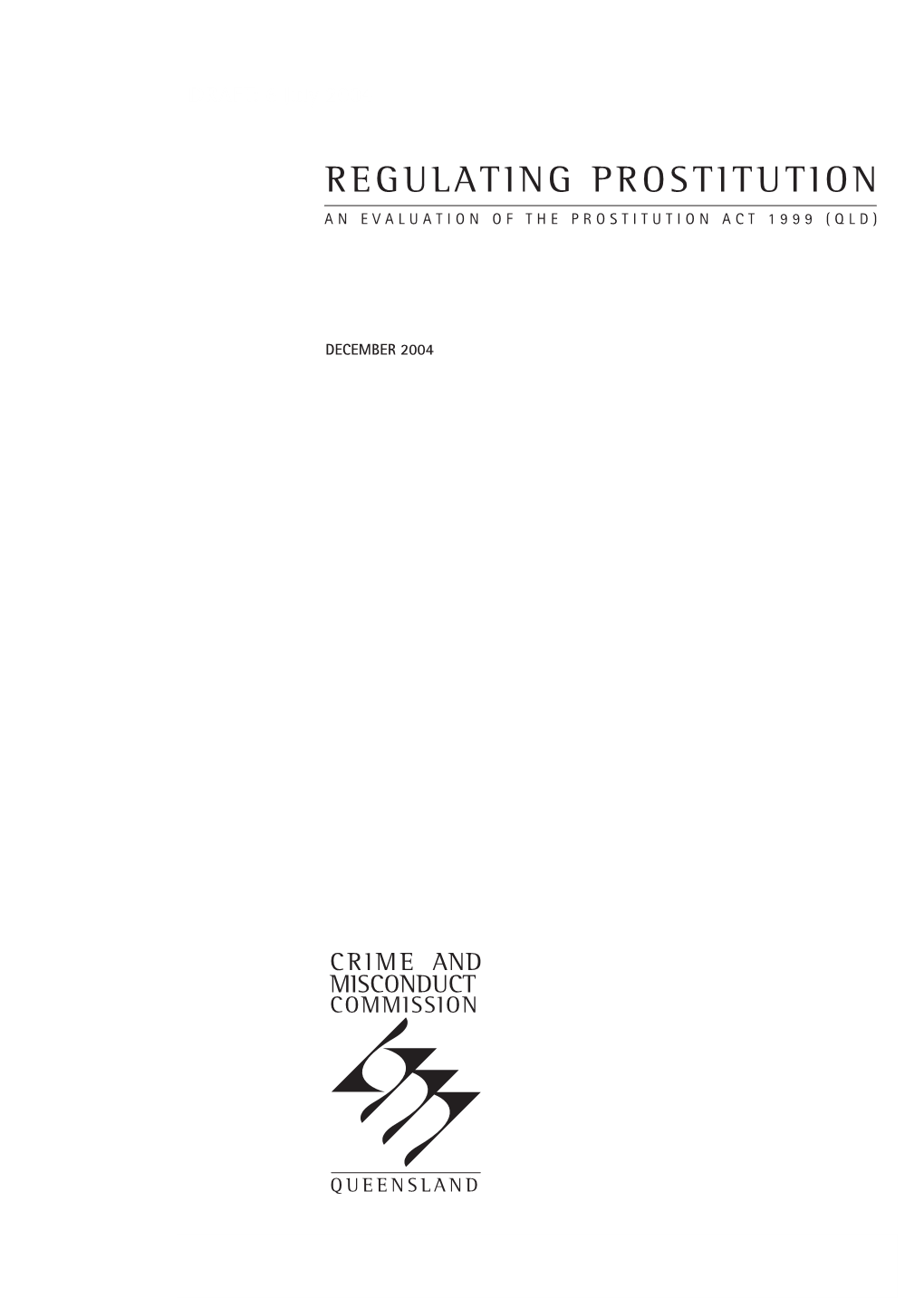 Regulating Prostitution an Evaluation of the Prostitution Act 1999 (Qld)