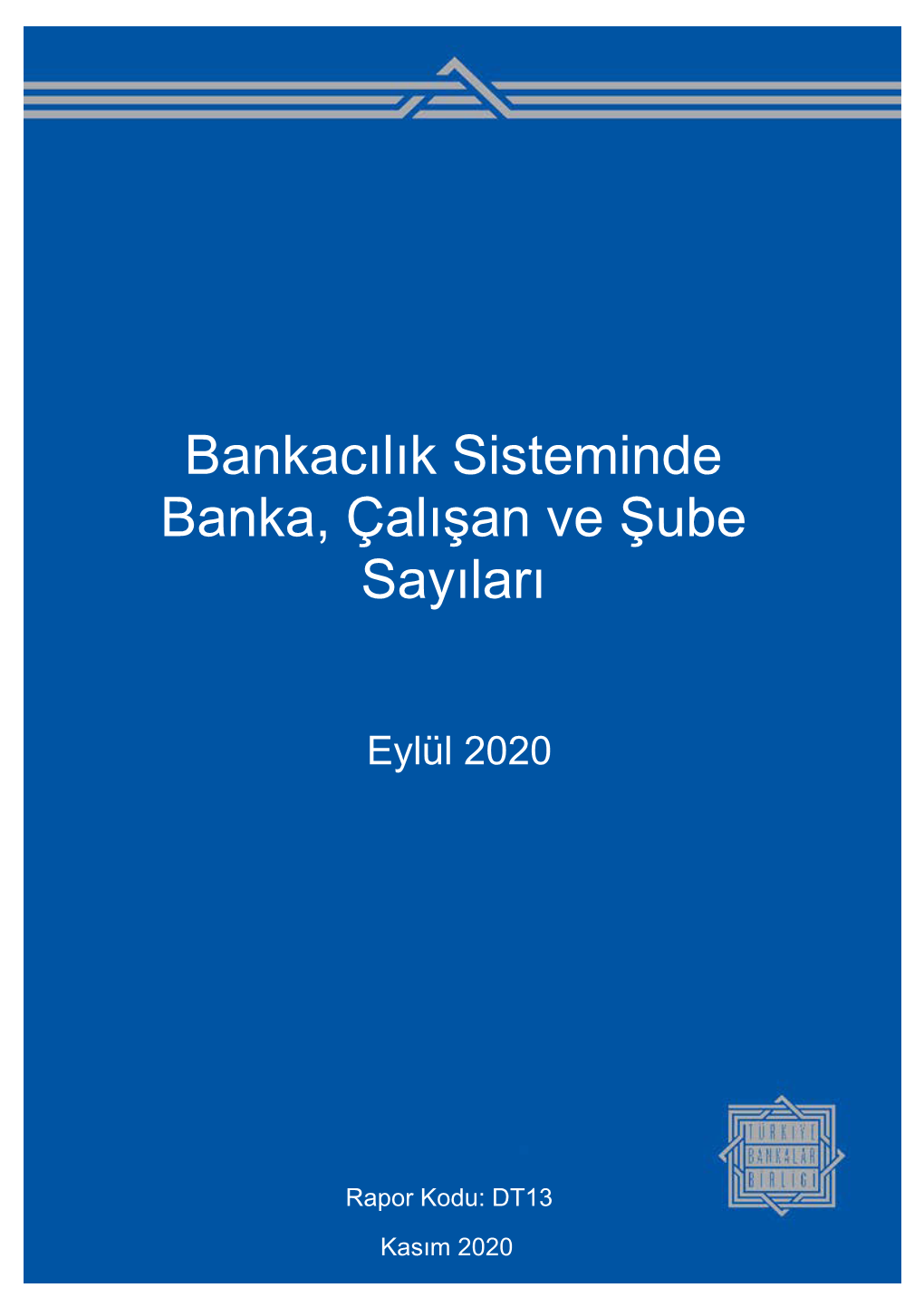 Bankacılık Sisteminde Banka, Çalışan Ve Şube Sayıları