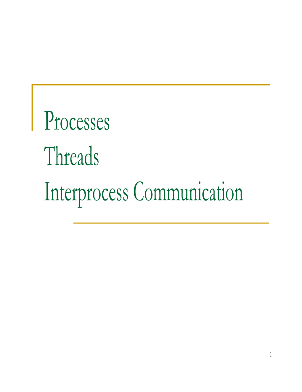 Processes Threads Interprocess Communication