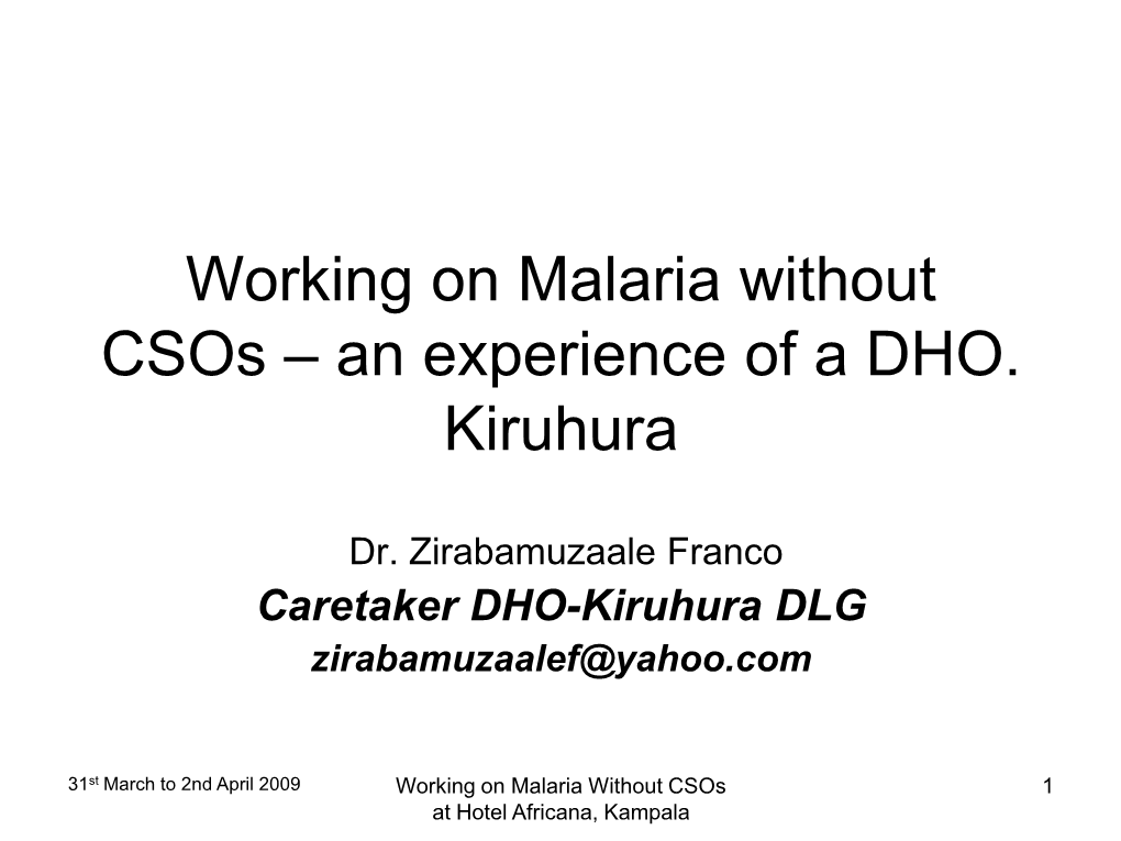 Working on Malaria Without Csos – an Experience of a DHO. Kiruhura