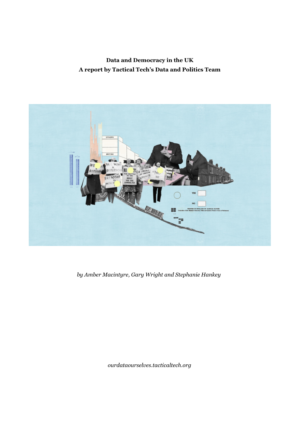 Data and Democracy in the UK a Report by Tactical Tech's Data and Politics Team