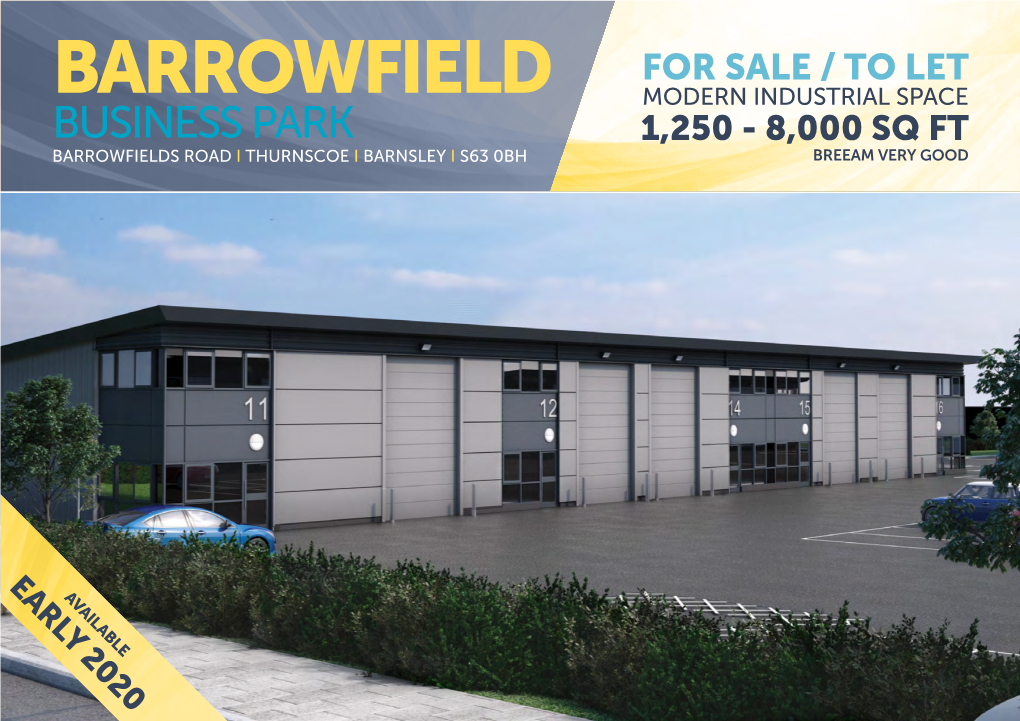 Barrowfield Modern Industrial Space Business Park 1,250 - 8,000 Sq Ft Barrowfields Road I Thurnscoe I Barnsley I S63 0Bh Breeam Very Good