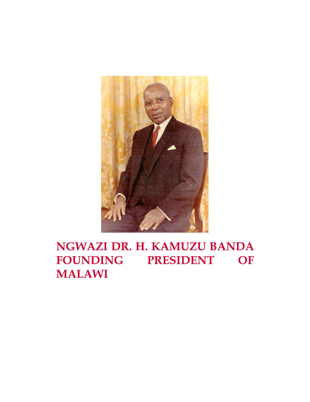 Ngwazi Dr. H. Kamuzu Banda Founding President of Malawi