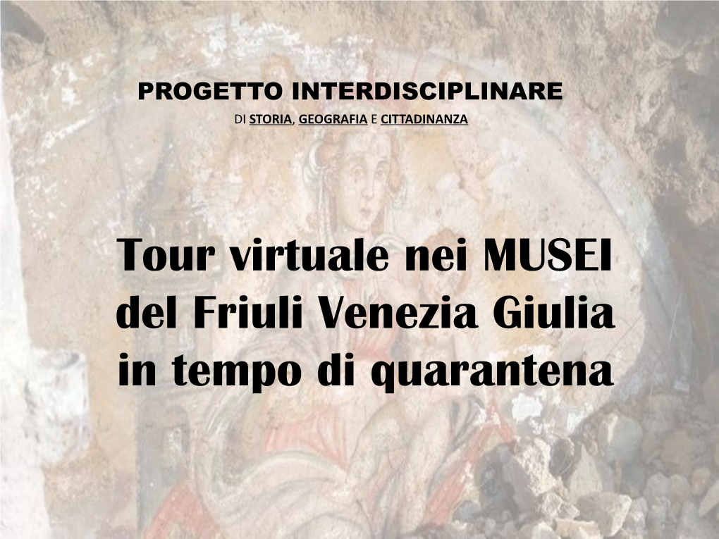 Tour Virtuale Dei Musei Del Friuli Venezia Giulia