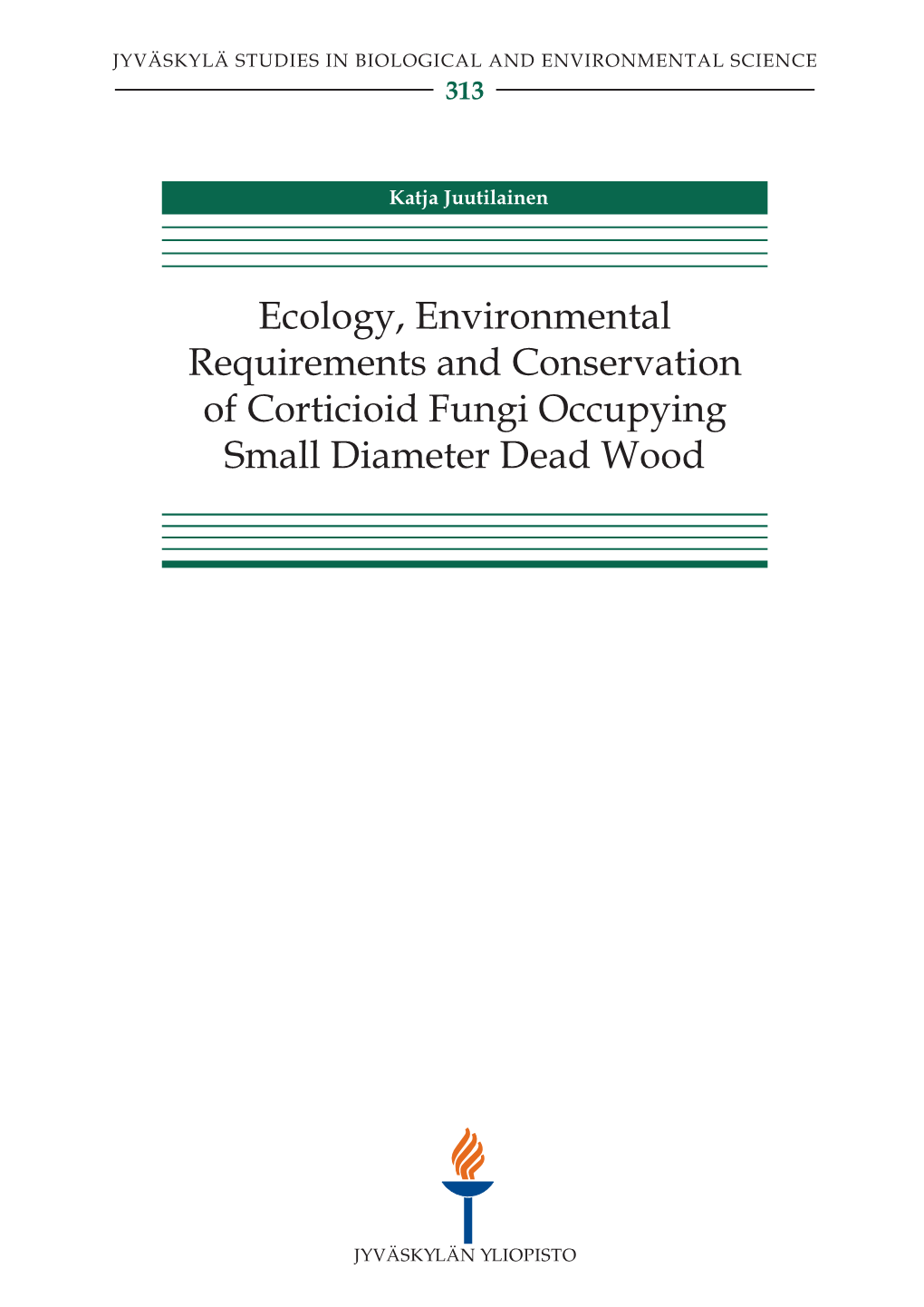 Ecology, Environmental Requirements and Conservation of Corticioid Fungi Occupying Small Diameter Dead Wood