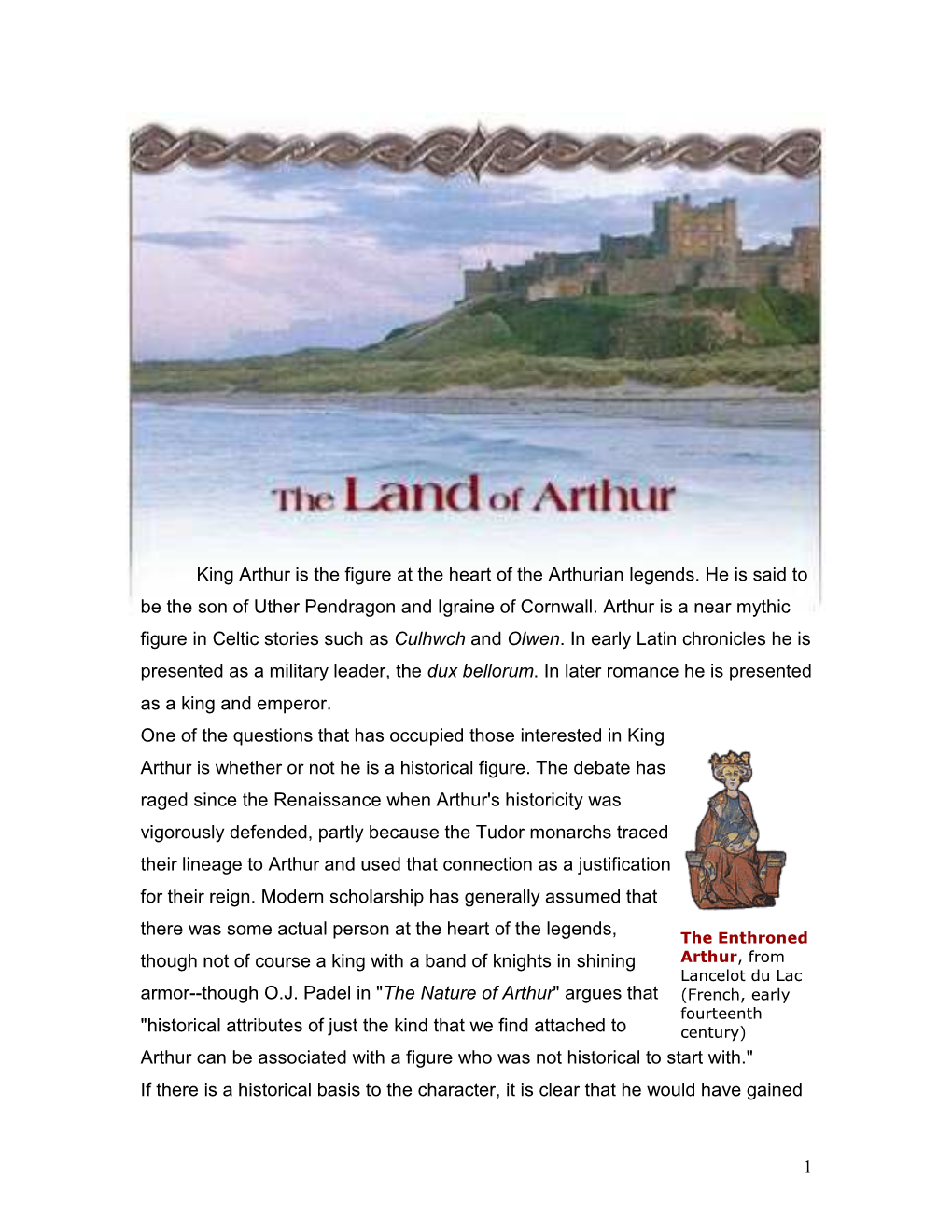 1 King Arthur Is the Figure at the Heart of the Arthurian Legends. He Is Said to Be the Son of Uther Pendragon and Igraine of Co