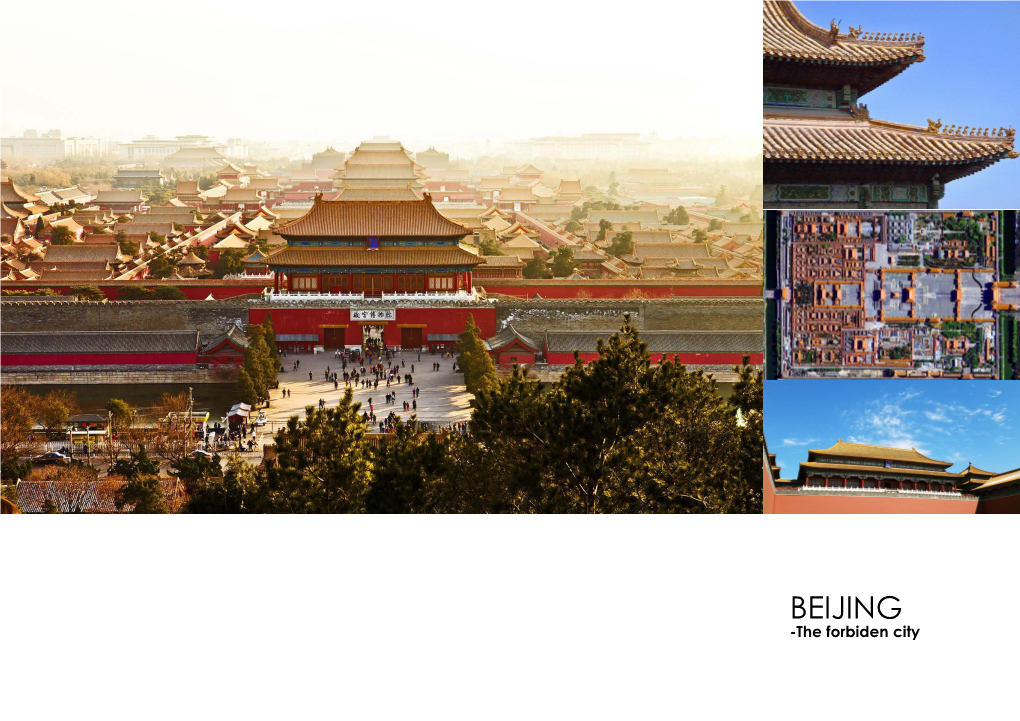 BEIJING -The Forbiden City BEIJING -The Great Wall BEIJING -Heaven Temple/ Summer Palace Designed by Herzog & De Meuron