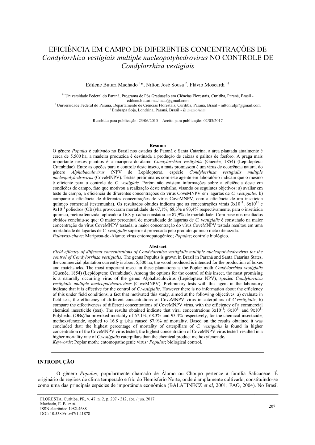 EFICIÊNCIA EM CAMPO DE DIFERENTES CONCENTRAÇÕES DE Condylorrhiza Vestigiais Multiple Nucleopolyhedrovirus NO CONTROLE DE Condylorrhiza Vestigiais