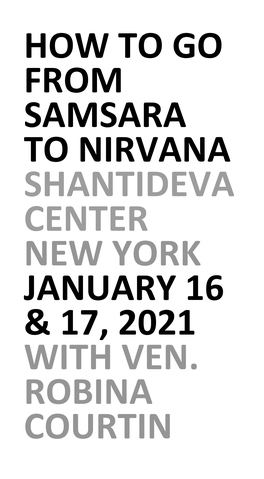 How to Go from Samsara to Nirvana Shantideva Center New York January 16 & 17, 2021 with Ven