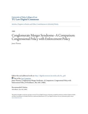Conglomerate Merger Syndrome--A Comparison: Congressional Policy with Enforcement Policy James Thomas