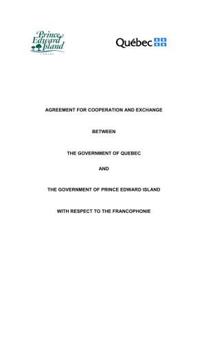 Agreement for Cooperation and Exchange Between the Government of Quebec and the Government of Prince Edward Island with Respect