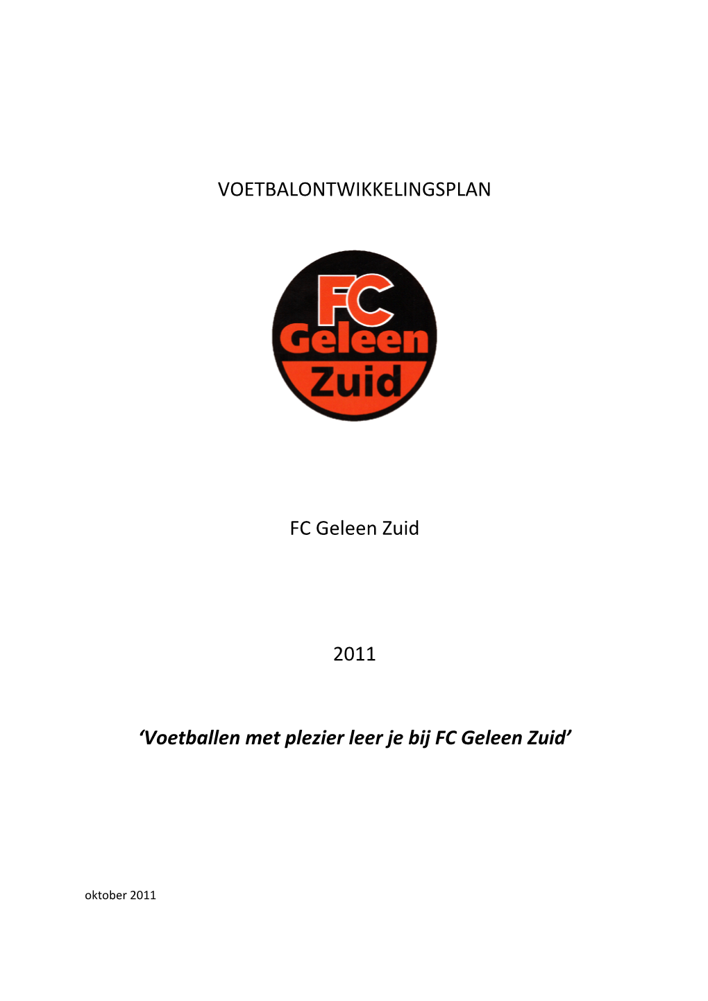 VOETBALONTWIKKELINGSPLAN FC Geleen Zuid 2011 'Voetballen Met