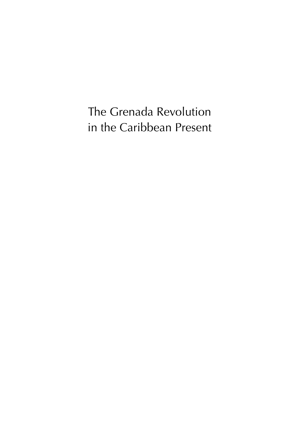 The Grenada Revolution in the Caribbean Present NEW CARIBBEAN STUDIES Edited by Koﬁ Campbell and Shalini Puri