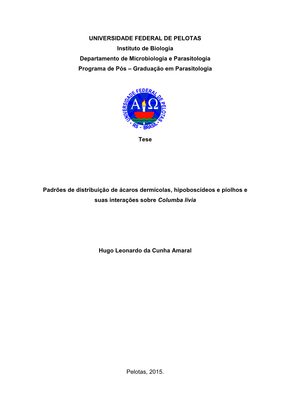 UNIVERSIDADE FEDERAL DE PELOTAS Instituto De Biologia Departamento De Microbiologia E Parasitologia Programa De Pós – Graduação Em Parasitologia