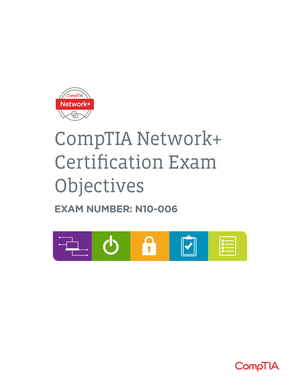 Comptia Network+ Certification Exam Objectives EXAM NUMBER: N10-006 About the Exam