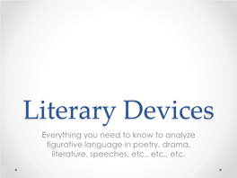 Literary Devices Everything You Need to Know to Analyze Figurative Language in Poetry, Drama, Literature, Speeches, Etc., Etc., Etc