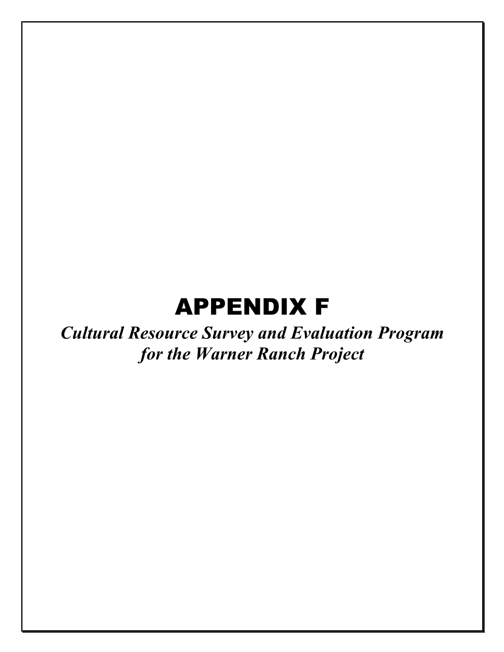 APPENDIX F Cultural Resource Survey and Evaluation Program for the Warner Ranch Project