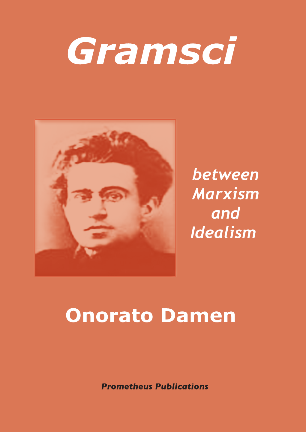 Gramsci Between Marxism and Idealism (2019)