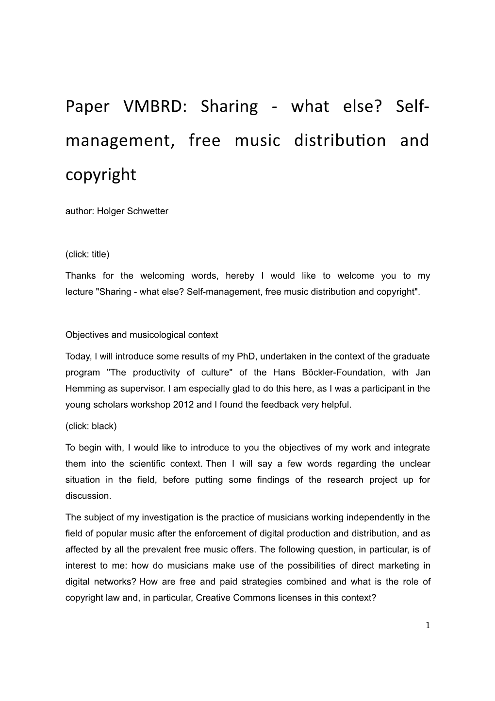 Paper VMBRD: Sharing - What Else? Self- Management, Free Music Distribu on and Copyright Author: Holger Schwetter