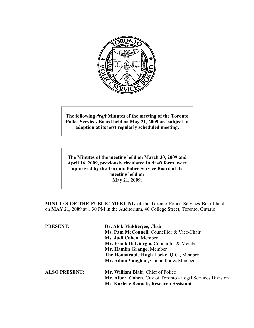 The Following Draft Minutes of the Meeting of the Toronto Police Services Board Held on May 21, 2009 Are Subject to Adoption at Its Next Regularly Scheduled Meeting