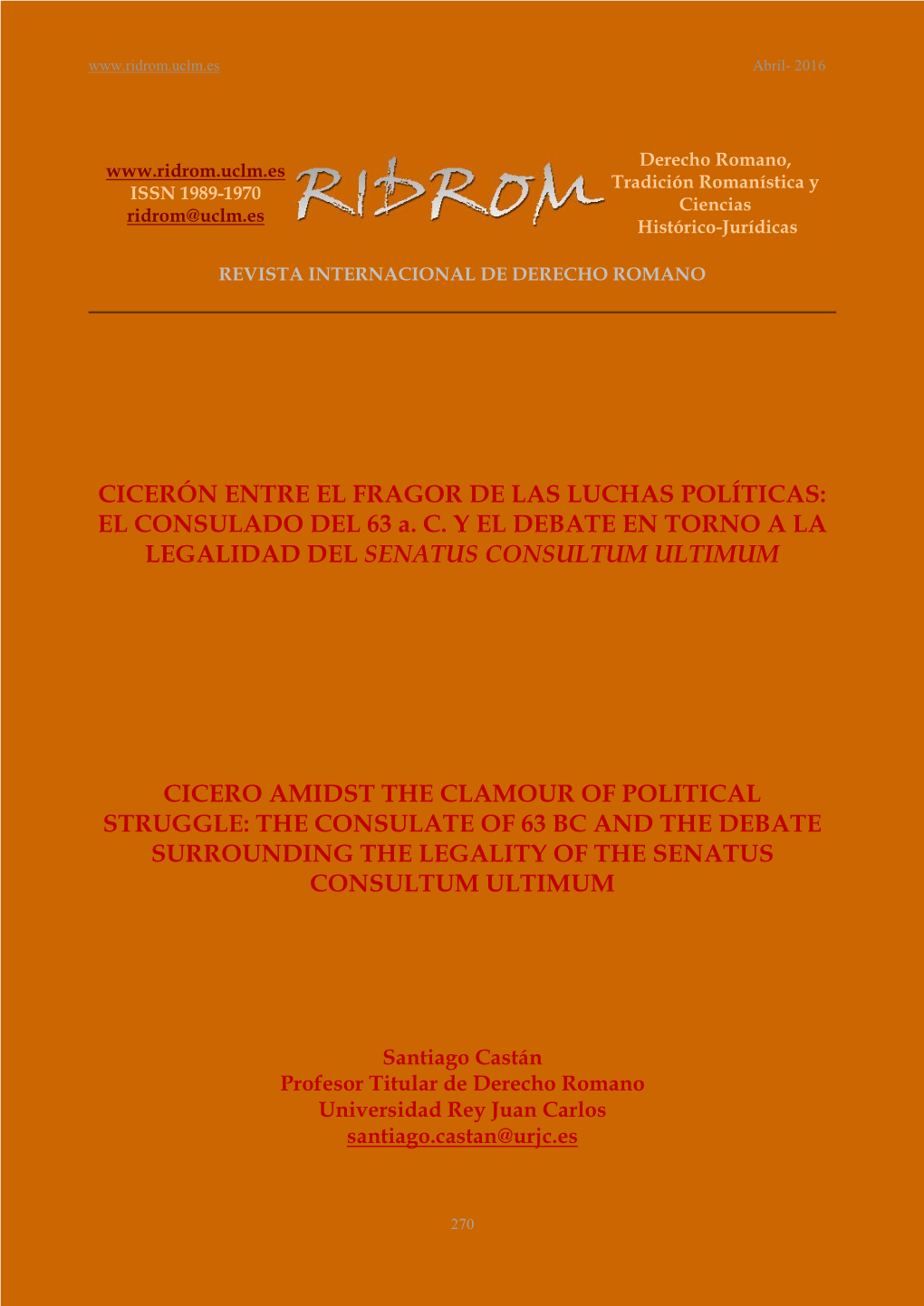 CICERÓN ENTRE EL FRAGOR DE LAS LUCHAS POLÍTICAS: EL CONSULADO DEL 63 A. C. Y EL DEBATE EN TORNO a LA LEGALIDAD DEL SENATUS CONSULTUM ULTIMUM