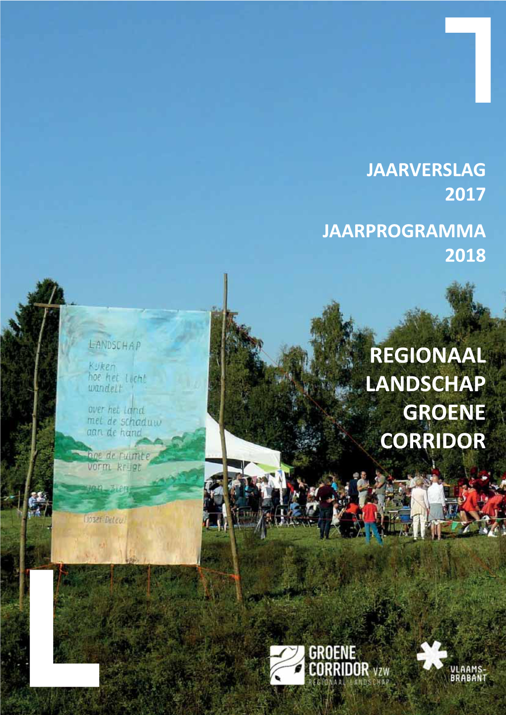 REGIONAAL LANDSCHAP GROENE CORRIDOR Regionaal Landschap Groene Corridor Activiteitenverslag 2017 / Jaarprogramma 2018