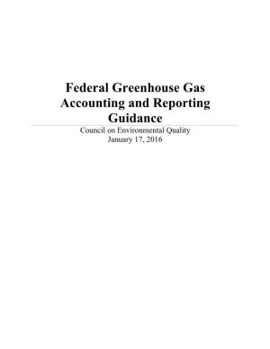 Federal Greenhouse Gas Accounting and Reporting Guidance Council on Environmental Quality January 17, 2016