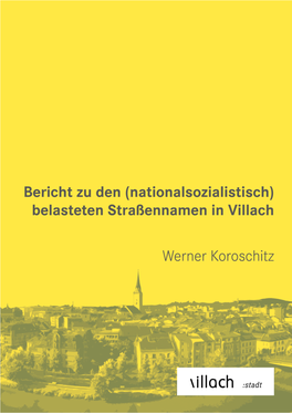 Bericht Zu Den (Nationalsozialistisch) Belasteten Straßennamen in Villach Von Werner Koroschitz
