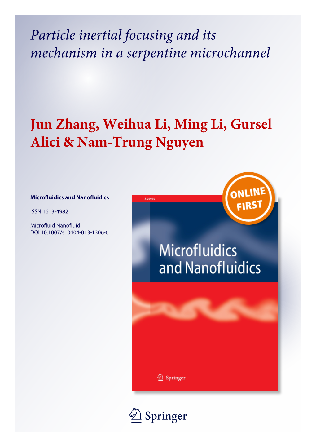 Particle Inertial Focusing and Its Mechanism in a Serpentine Microchannel Jun Zhang, Weihua Li, Ming Li, Gursel Alici &