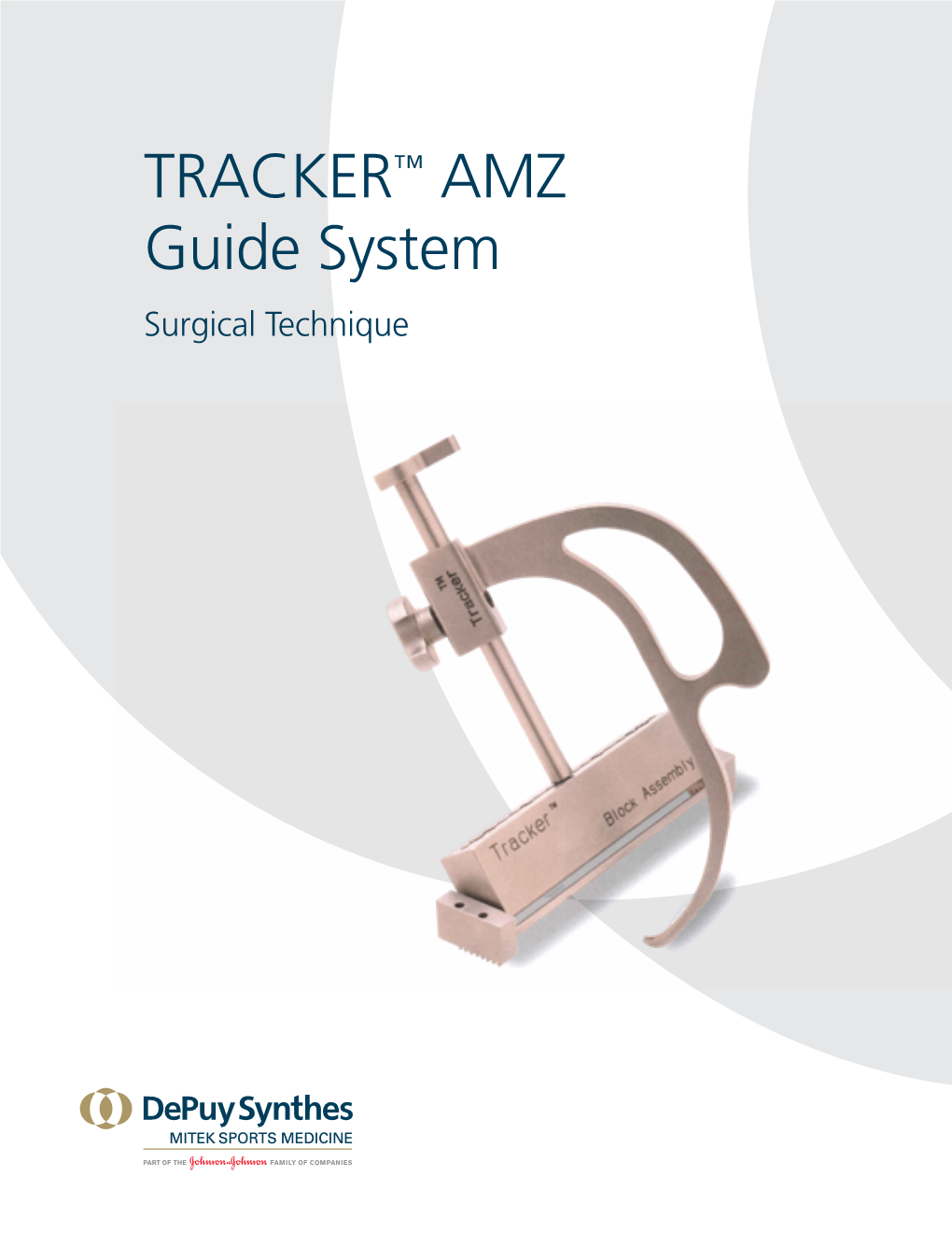 TRACKER™ AMZ Guide System Surgical Technique Surgical Techique