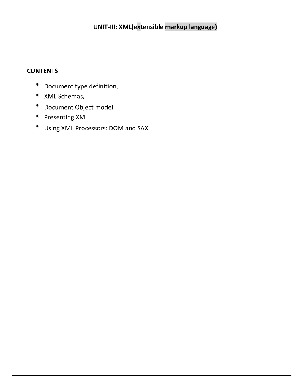UNIT-III: XML(Extensible Markup Language) CONTENTS Document Type Definition, XML Schemas, Document Object Model Presenting XML U