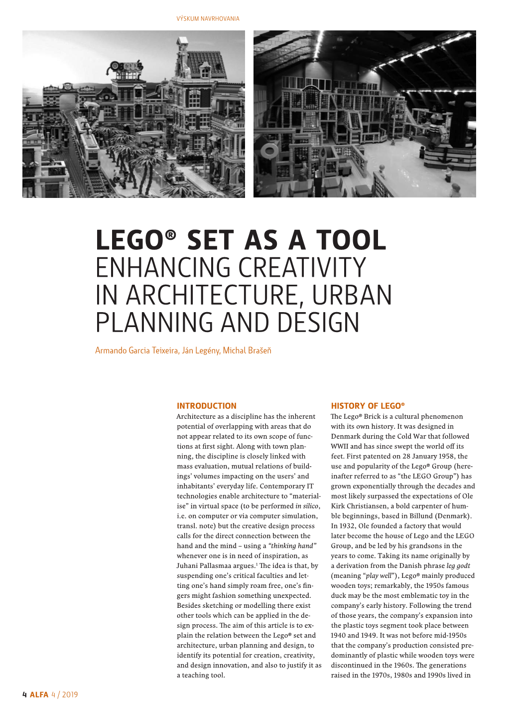 LEGO® SET AS a TOOL ENHANCING CREATIVITY in ARCHITECTURE, URBAN PLANNING and DESIGN Armando Garcia Teixeira, Ján Legény, Michal Brašeň