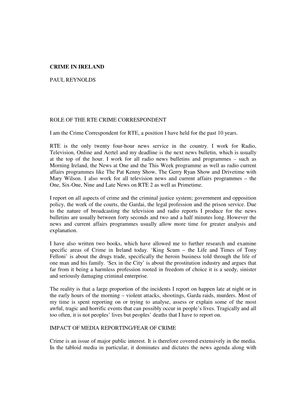 CRIME in IRELAND PAUL REYNOLDS ROLE of the RTE CRIME CORRESPONDENT I Am the Crime Correspondent for RTE, a Position I Have Held