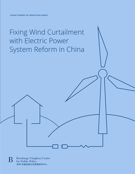 Fixing Wind Curtailment with Electric Power System Reform in China Fixing Wind Curtailment with Electric Power System Reform in China