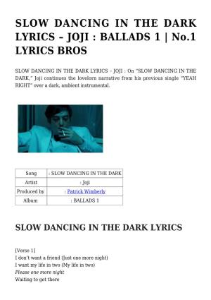Slow Dancing in the Dark Lyrics &#8211; Joji : Ballads 1