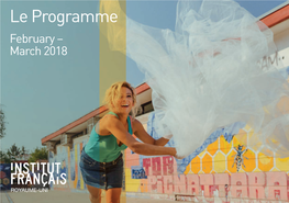 Le Programme February – March 2018 02 Contents/Highlights