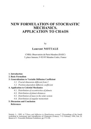 New Formulation of Stochastic Mechanics. Application to Chaos