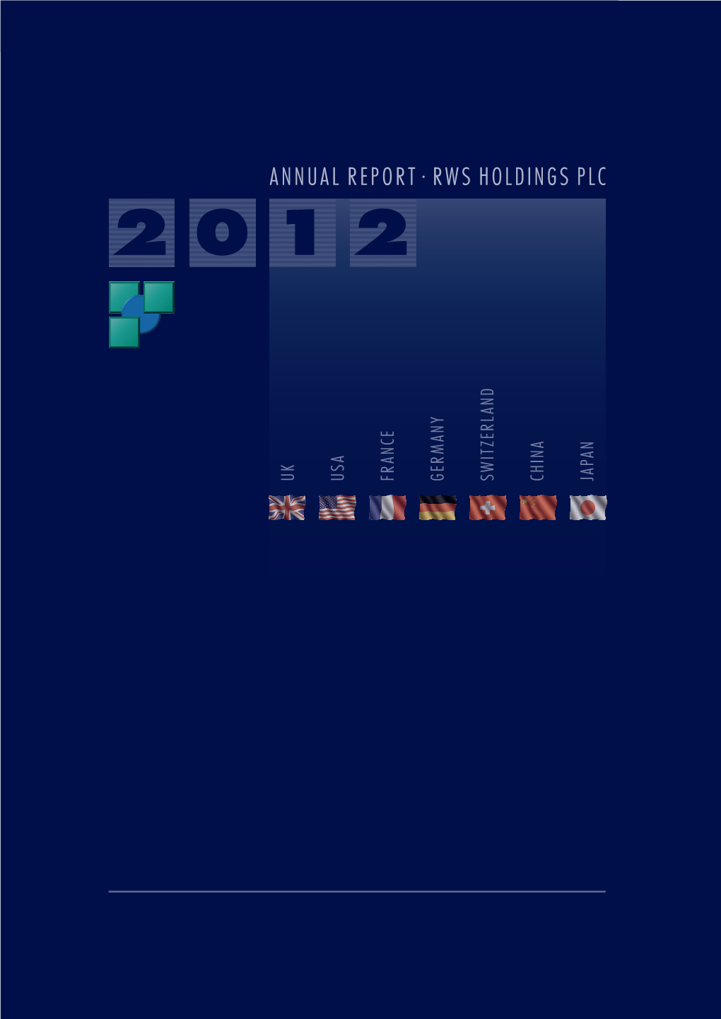 Annual Report . Rws Holdings Plc 2012 Uk Usa France Germany Switzerland China Japan