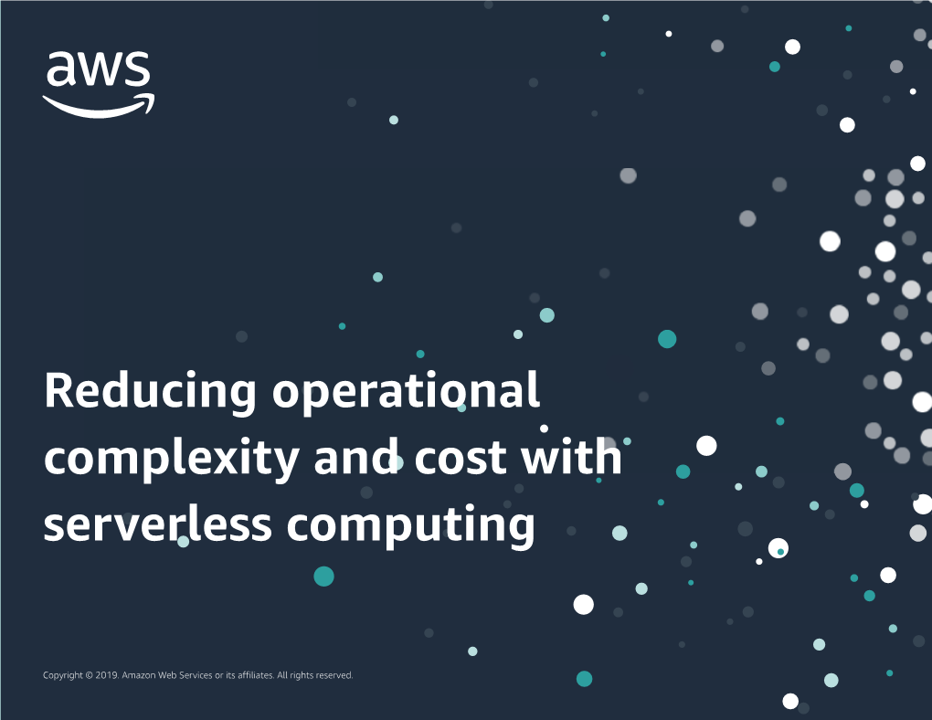 Reducing Operational Complexity and Cost with Serverless Computing